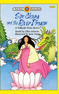 portada Sim Chung and the River Dragon-A Folktale from Korea: Level 3 (en Inglés)