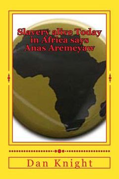 portada Slavery alive Today in Africa says Anas Aremeyaw: 68 percent of Human Traffic victims are children