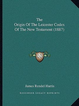 portada the origin of the leicester codex of the new testament (1887) (en Inglés)