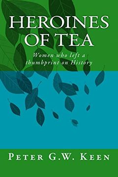 portada Heroines of Tea: Women who Left a Thumbprint on History (en Inglés)