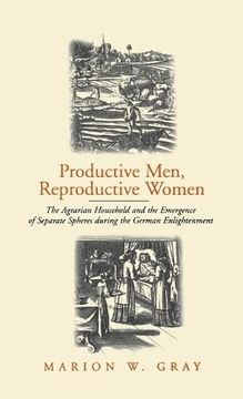 portada Productive men and Reproductive Women: The Agrarian Household and the Emergence of Separate Spheres During the German Enlightenment (in English)