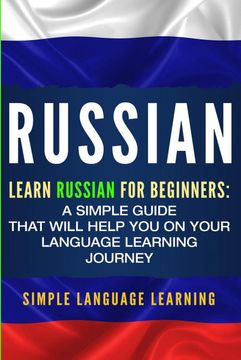 portada Russian: Learn Russian for Beginners: A Simple Guide That Will Help you on Your Language Learning Journey [Idioma Inglés] (in English)