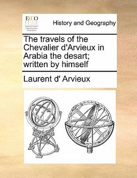 portada the travels of the chevalier d'arvieux in arabia the desart; written by himself (en Inglés)