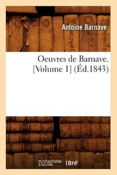 portada Oeuvres de Barnave. [Volume 1] (Éd.1843) (en Francés)