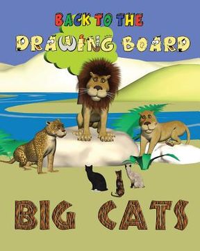 portada Back to the Drawing Board: Big Cats (en Inglés)