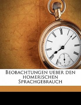 portada Beobachtungen Ueber Den Homerischen Sprachgebrauch. (in German)