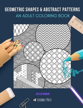 portada Geometric Shapes & Abstract Patterns: AN ADULT COLORING BOOK: Geometric Shapes & Abstract Patterns - 2 Coloring Books In 1 (in English)