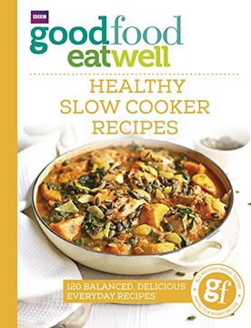portada Good Food Eat Well: Healthy Slow Cooker Recipes
