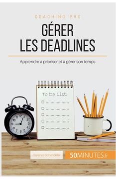 portada Gérer les deadlines: Apprendre à prioriser et à gérer son temps (en Francés)