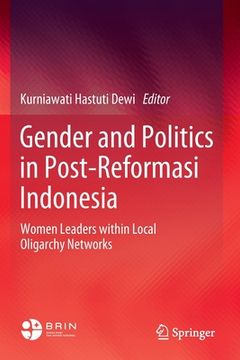 portada Gender and Politics in Post-Reformasi Indonesia: Women Leaders Within Local Oligarchy Networks (en Inglés)