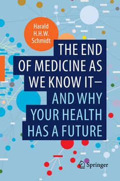 portada The End of Medicine as We Know It - And Why Your Health Has a Future (en Inglés)