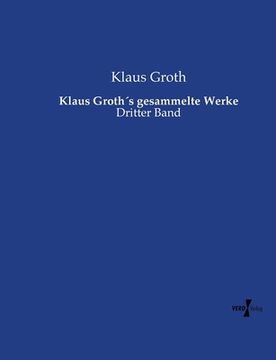 portada Klaus Groth´S Gesammelte Werke: Dritter Band (en Alemán)