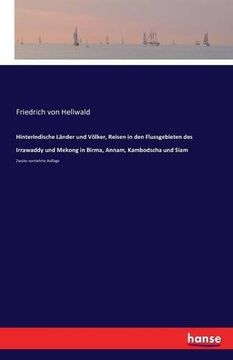 portada Hinterindische Lander Und Volker, Reisen in Den Flussgebieten Des Irrawaddy Und Mekong in Birma, Annam, Kambodscha Und Siam (German Edition)