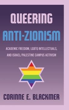 portada Queering Anti-Zionism: Academic Freedom, Lgbtq Intellectuals, and Israel (en Inglés)