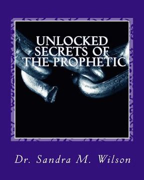portada Unlocked Secrets of the Prophetic (en Inglés)