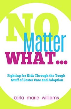 portada No Matter What. Fighting for Kids Through the Tough Stuff of Foster Care and Adoption (en Inglés)