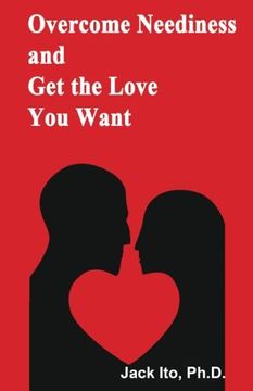 portada Overcome Neediness and get the Love you Want (en Inglés)