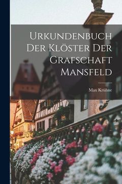 portada Urkundenbuch Der Klöster Der Grafschaft Mansfeld (en Alemán)