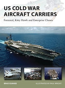 portada US Cold War Aircraft Carriers: Forrestal, Kitty Hawk and Enterprise Classes (en Inglés)