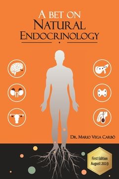 portada A bet on Natural Endocrinology: Obesity, Diabetes, Thyroid, Polycystic Ovarian Syndrome, Menopause and Andropause (en Inglés)