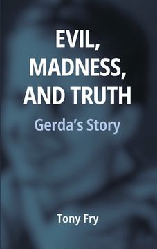 portada Evil, Madness, and Truth: Gerda's Story (en Inglés)