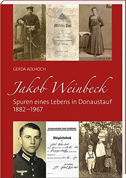 portada Jakob Weinbeck? Spuren Eines Lebens in Donaustauf 1882 - 1967 (en Alemán)