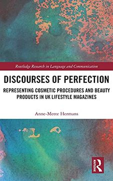 portada Discourses of Perfection: Representing Cosmetic Procedures and Beauty Products in uk Lifestyle Magazines (Routledge Research in Language and Communication) (en Inglés)