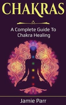 portada Chakras: A Complete Guide to Chakra Healing (en Inglés)