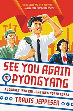 portada See you Again in Pyongyang: A Journey Into kim Jong Un's North Korea (en Inglés)