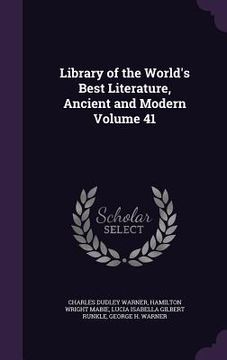 portada Library of the World's Best Literature, Ancient and Modern Volume 41 (en Inglés)