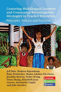 portada Centering Multilingual Learners and Countering Raciolinguistic Ideologies in Teacher Education: Principles, Policies and Practices (Language, Education and Diversity, 3) (en Inglés)