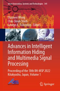 portada Advances in Intelligent Information Hiding and Multimedia Signal Processing: Proceeding of the 18th Iih-Msp 2022 Kitakyushu, Japan, Volume 1 (en Inglés)