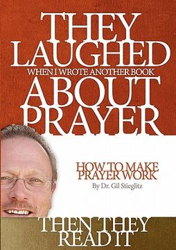 portada they laughed when i wrote another book about prayer... then they read it (en Inglés)