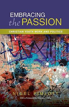 portada Embracing the Passion: Christian Youthwork and Politics (en Inglés)
