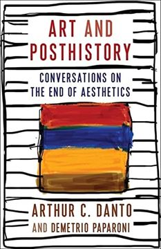 portada Art and Posthistory: Conversations on the end of Aesthetics (Columbia Themes in Philosophy, Social Criticism, and the Arts) (en Inglés)