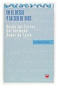portada En el deseo y la sed de Dios: desde las cartas del hermano Roger de Taizé (Sauce) (in Spanish)