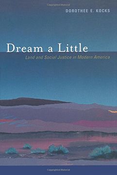 portada Dream a Little: Land and Social Justice in Modern America (en Inglés)