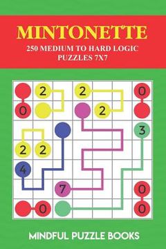 portada Mintonette: 250 Medium to Hard Logic Puzzles 7x7 (in English)