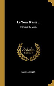 portada Le Tour d'Asie ...: L'Empire Du Milieu (en Francés)