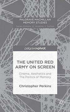 portada The United Red Army on Screen: Cinema, Aesthetics and The Politics of Memory (Palgrave Macmillan Memory Studies)