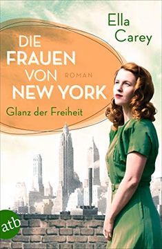 portada Die Frauen von new York - Glanz der Freiheit: Roman (Töchter Amerikas, Band 1) (en Alemán)