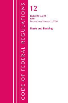 portada Code of Federal Regulations, Title 12 Banks and Banking 220-229, Revised as of January 1, 2020: Part 1 (en Inglés)