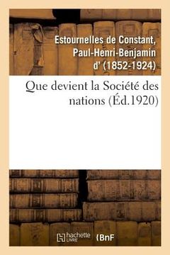 portada Que Devient La Société Des Nations ?: Jusqu'aux Combattants En 1914, Textes Choisis Et MIS En Ordre (en Francés)
