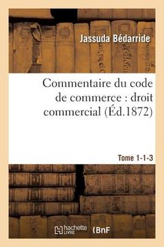portada Commentaire Du Code de Commerce: Droit Commercial Tome 1-1-3 (en Francés)
