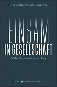portada Einsam in Gesellschaft. Zwischen Tabu und Sozialer Herausforderung (Kulturen d. Gesellschaft, bd. 57).
