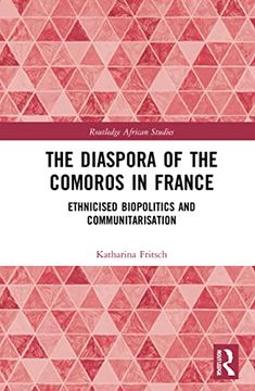 portada The Diaspora of the Comoros in France: Ethnicised Biopolitics and Communitarisation (Routledge African Studies) (en Inglés)