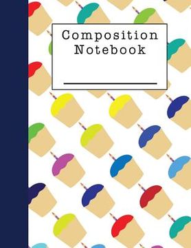 portada Composition Notebook: A Cupcake Themed Notebook for Students (en Inglés)
