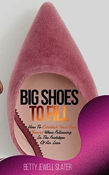 portada Big Shoes to Fill: How to Establish Your own Brand When Following in the Footsteps of an Icon 