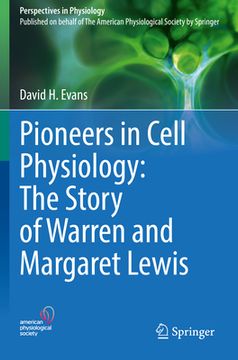 portada Pioneers in Cell Physiology: The Story of Warren and Margaret Lewis (en Inglés)
