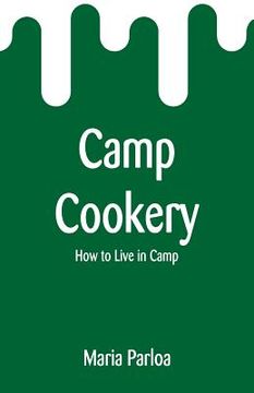 portada Camp Cookery: How to Live in Camp (en Inglés)
